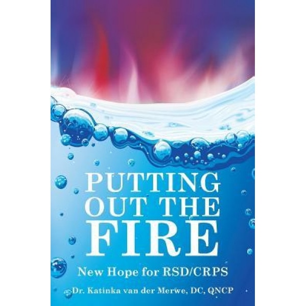 Putting Out the Fire: New Hope for Rsd/Crps, DC Qncp Dr Katinka Van Der Merwe (Author)