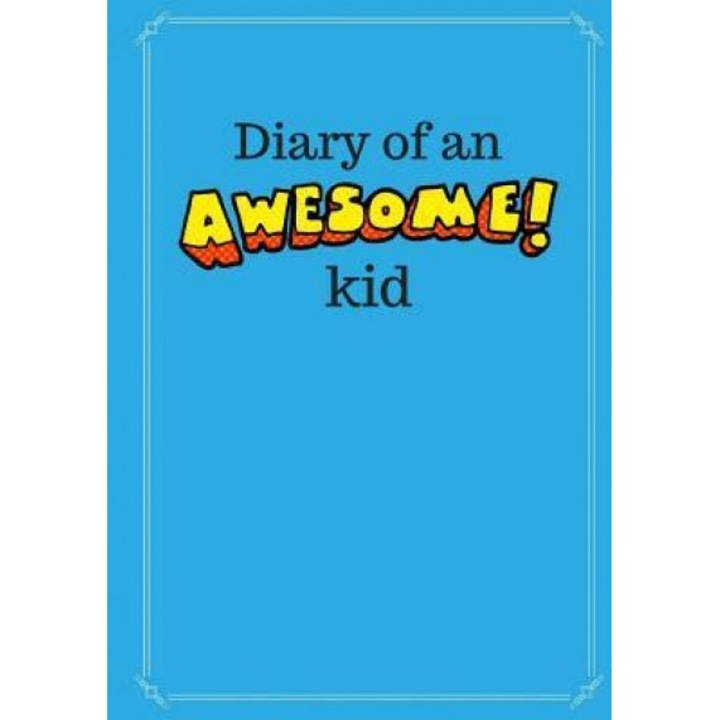Diary of an Awesome Kid (Children's Journal): 100 Pages Lined, Deep Blue Space - Creative Journal, Notebook, Diary (7 X 10 Inches), Creative Kid (Author)