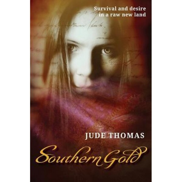 Southern Gold: Survival and Desire in a Raw New Land, Jude Thomas (Author)