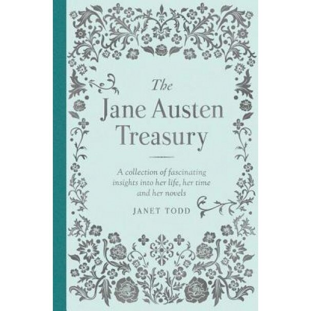 The Jane Austen Treasury: A Collection of Fascinating Insights Into Her Life, Her Time and Her Novels, Janet Todd (Author)