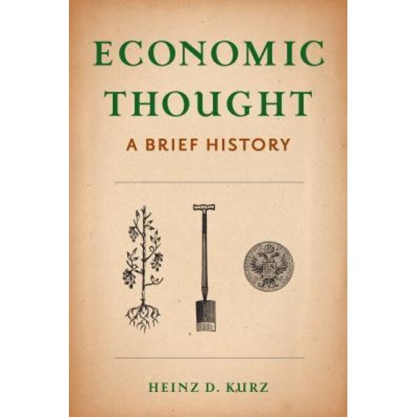Economic Thought: A Brief History - Heinz D. Kurz (Author)