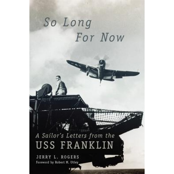 So Long for Now: A Sailor's Letters from the USS Franklin, Jerry L. Rogers (Author)