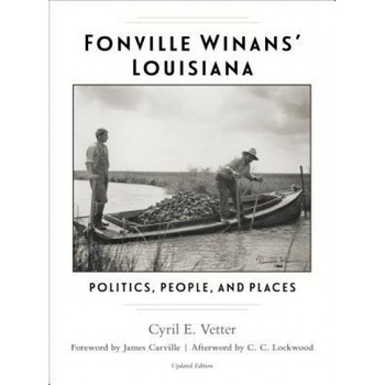 Fonville Winans' Louisiana: Politics, People, and Places, Cyril E. Vetter (Author) Fonville Winans' Louisiana: Politics, People, and Places, Cyril E. Vetter (Author)