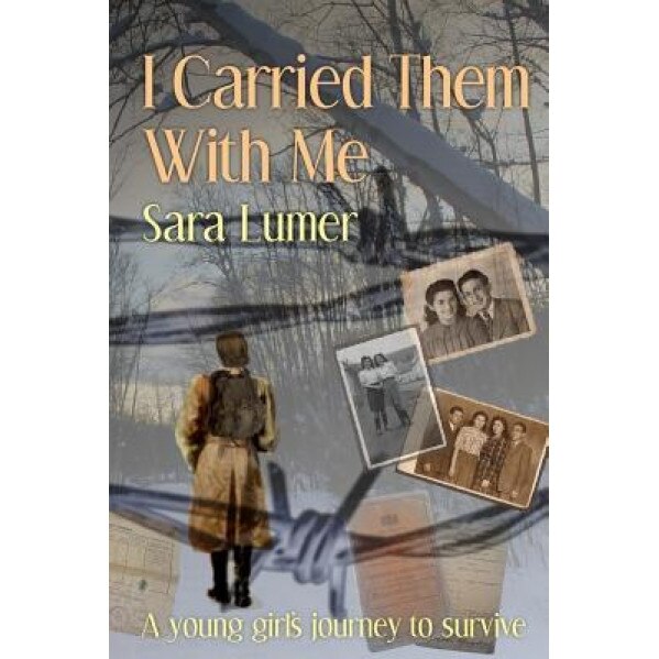 I Carried Them with Me: A Young Girl's Journey to Survive, Sara Lumer (Author)
