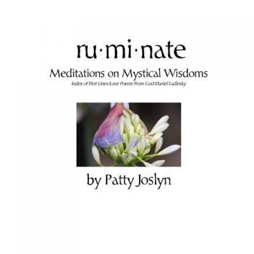 Ruminate: Meditations on Mystical Wisdoms, Patty Joslyn (Author)