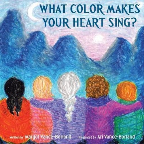 What Color Makes Your Heart Sing?, Margot Vance-Borland (Author)