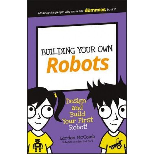 Building Your Own Robots: Design and Build Your First Robot!, Gordon McComb (Author)