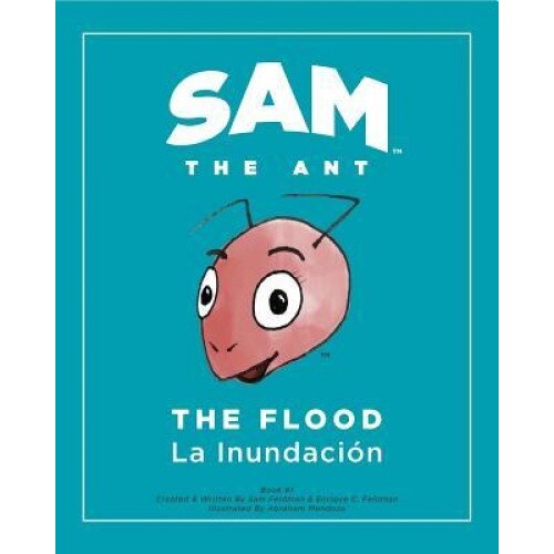 Sam the Ant - The Flood: The Flood - La Inundacion, Enrique C. Feldman (Author)
