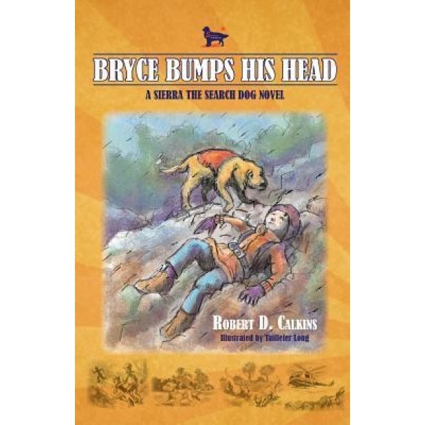 Bryce Bumps His Head: A Sierra the Search Dog Novel, Robert D. Calkins (Author)