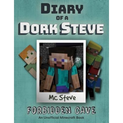 Diary of a Minecraft Dork Steve: Book 1 - Forbidden Cave, MC Steve (Author)