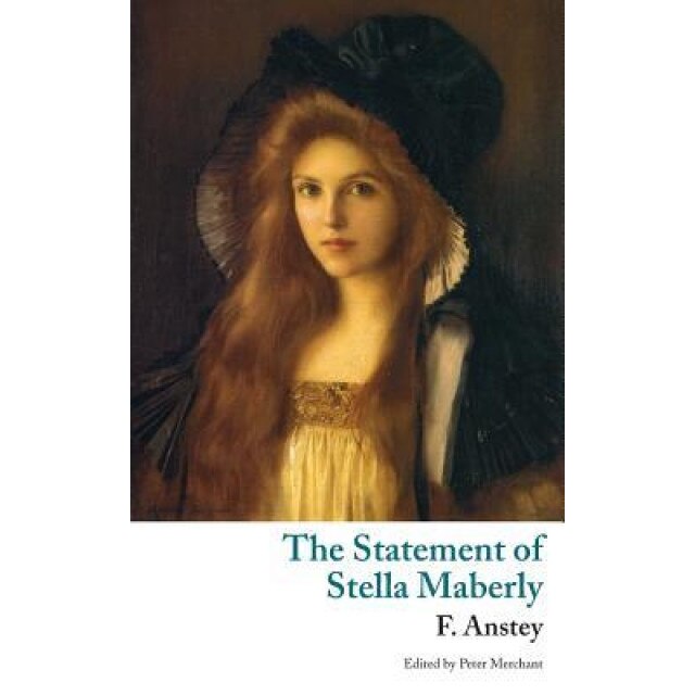 The Statement of Stella Maberly, and an Evil Spirit (Valancourt Classics), F. Anstey (Author)