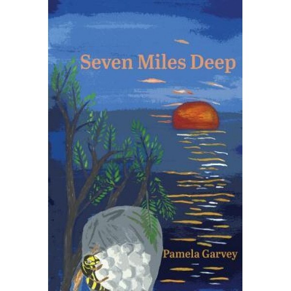 Seven Miles Deep, Pamela Garvey (Author)