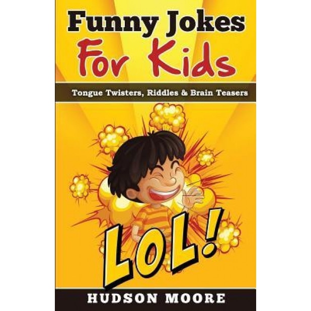 Jokes for Kids - Joke Books: Funny Books: Kids Books: Books for Kids Age 9 12: Best Jokes 2016, MR Hudson Moore (Author)