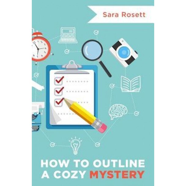 How to Outline a Cozy Mystery: Workbook, Sara Rosett (Author)