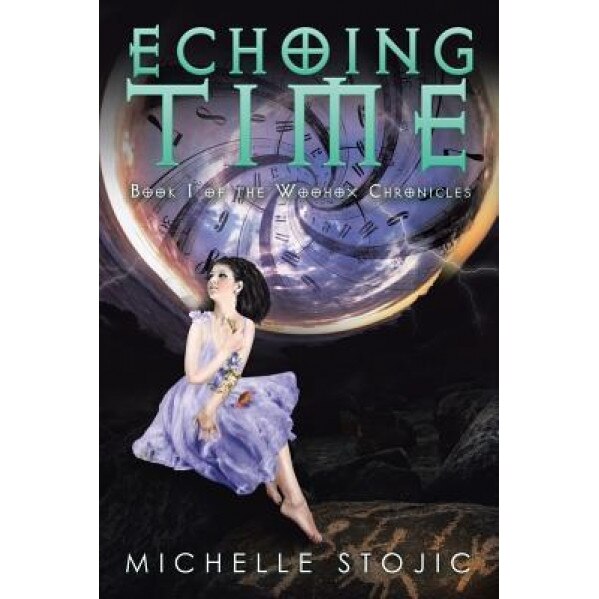 Echoing Time: Book I of the Woohox Chronicles, Michelle Stojic (Author)