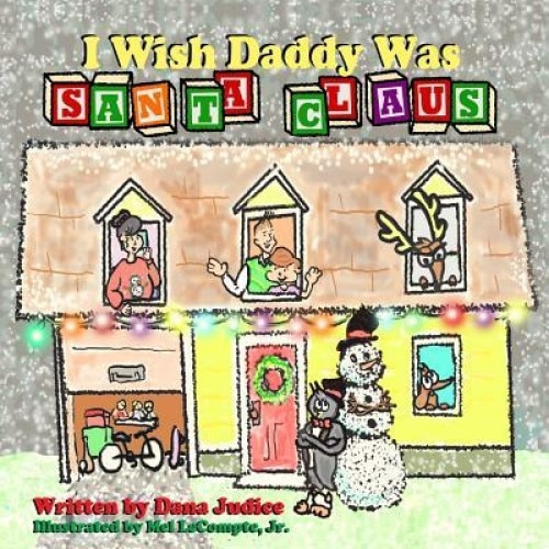 I Wish Daddy Was Santa Claus, Dana Judice (Author)