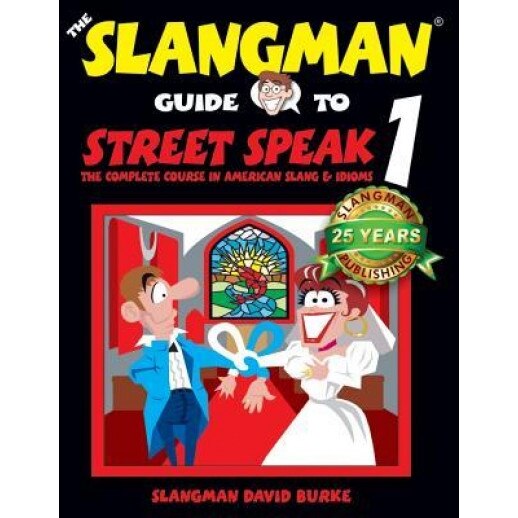 The Slangman Guide to Street Speak 1: The Complete Course in American Slang & Idioms, David Burke (Author)