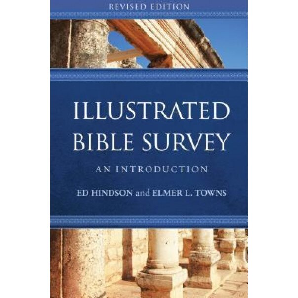 Illustrated Bible Survey: An Introduction, Ed Hindson (Author)