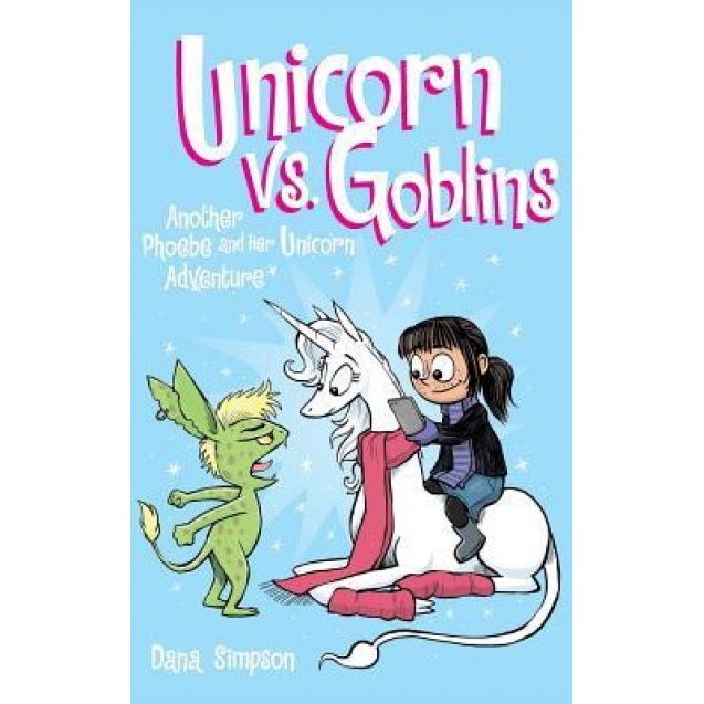 Unicorn vs. Goblins: Another Phoebe and Her Unicorn Adventure, Dana Simpson (Author)