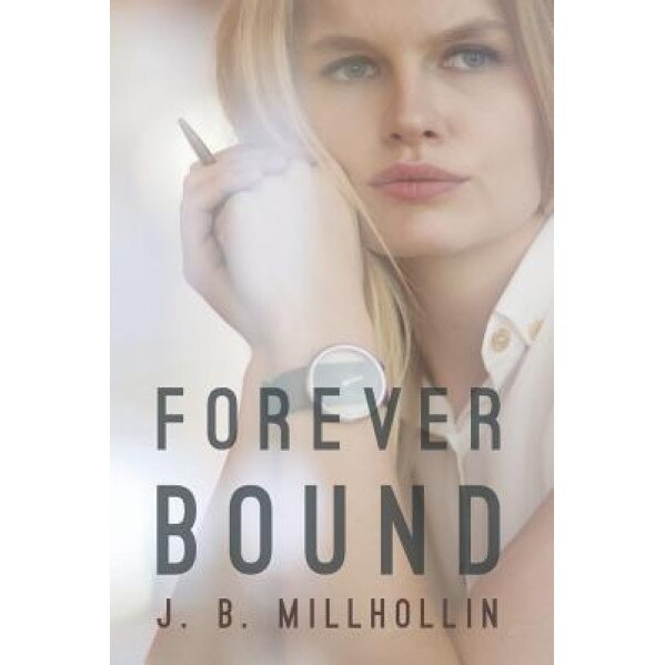 Forever Bound, J. B. Millhollin (Author)
