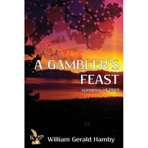 A Gambler's Feast: Summer of 1969, William Hamby (Author)