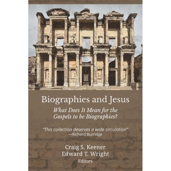 Biographies and Jesus: What Does It Mean for the Gospels to Be Biographies?, Craig S. Keener (Editor) Biographies and Jesus: What Does It Mean for the Gospels to Be Biographies?, Craig S. Keener (Editor)