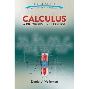 Calculus: A Rigorous First Course, Daniel J. Velleman (Author) Calculus: A Rigorous First Course, Daniel J. Velleman (Author)
