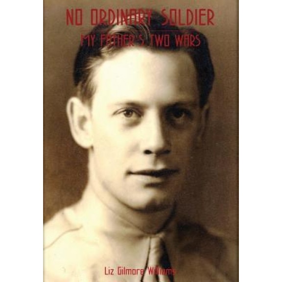 No Ordinary Solider: My Father's Two Wars, Liz Gilmore Williams (Author)