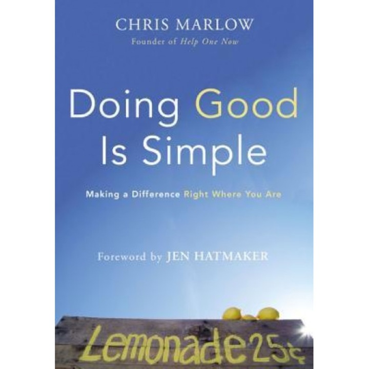 Doing Good Is Simple: Making a Difference Right Where You Are, Chris Marlow (Author)