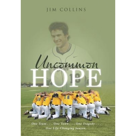 Uncommon Hope: One Team . . . One Town . . . One Tragedy . . . One Life-Changing Season., Jim Collins (Author)