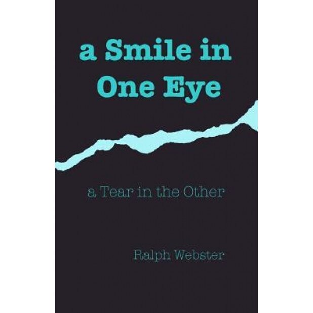 A Smile in One Eye: A Tear in the Other, Ralph Webster (Author)