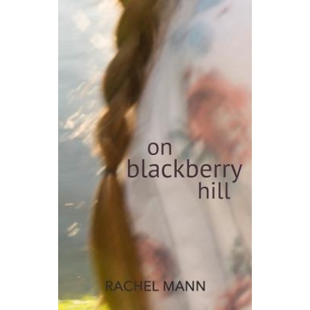 On Blackberry Hill, Rachel Mann (Author)