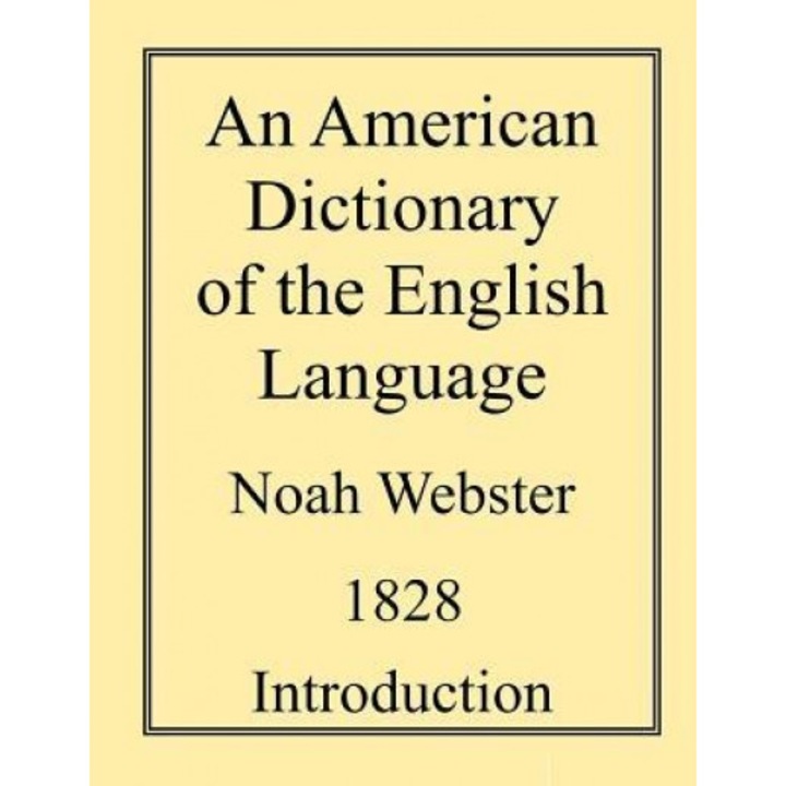 An American Dictionary of the English Language, Noah Webster (Author)