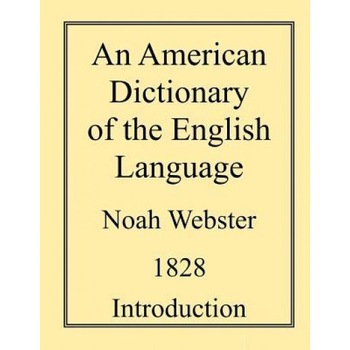 An American Dictionary of the English Language, Noah Webster (Author) An American Dictionary of the English Language, Noah Webster (Author)