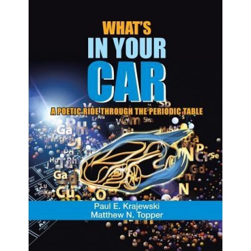 What's in Your Car: A Poetic Ride Through the Periodic Table, Paul E. Krajewski (Author)