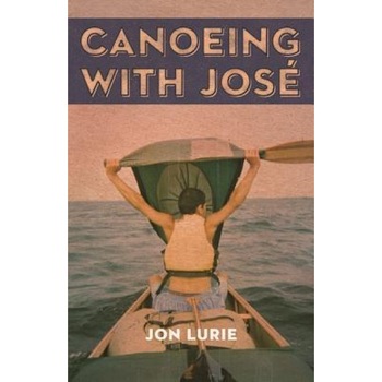 Canoeing with Jose, Jon Lurie (Author) Canoeing with Jose, Jon Lurie (Author)