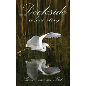 Dockside, Sandra Van Der Bol (Author) Dockside, Sandra Van Der Bol (Author)
