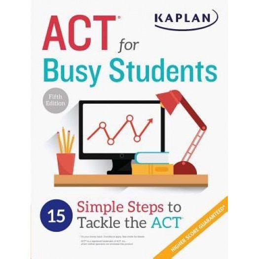 ACT for Busy Students: 15 Simple Steps to Tackle the ACT, Kaplan (Author)