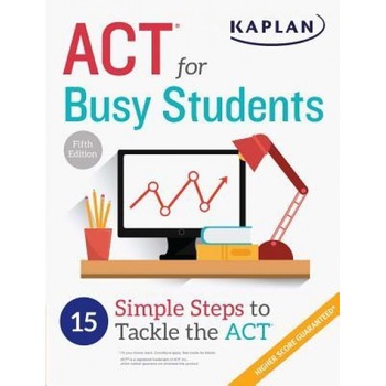ACT for Busy Students: 15 Simple Steps to Tackle the ACT, Kaplan (Author) ACT for Busy Students: 15 Simple Steps to Tackle the ACT, Kaplan (Author)