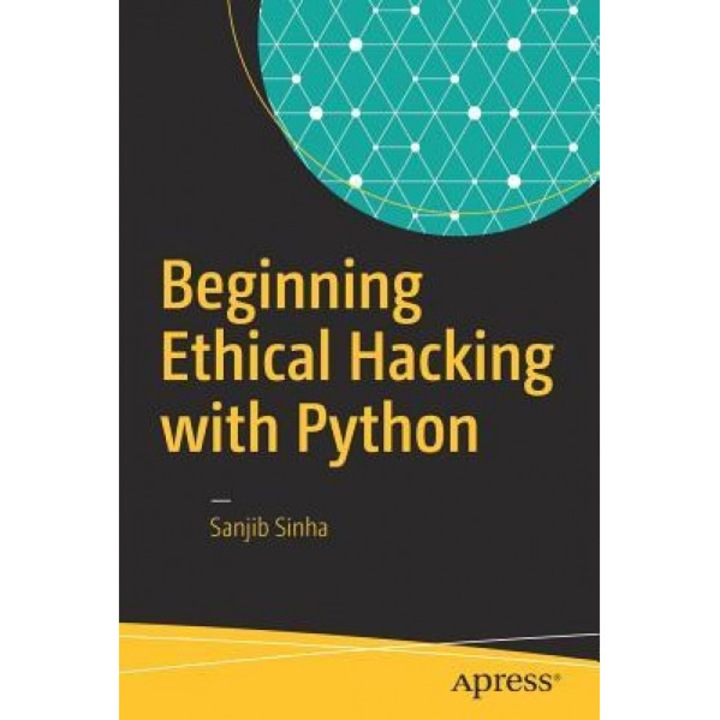 Beginning Ethical Hacking with Python, Sanjib Sinha (Author)