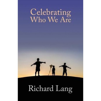 Celebrating Who We Are, Richard Lister Lang (Author) Celebrating Who We Are, Richard Lister Lang (Author)