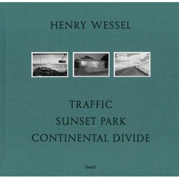 Henry Wessel: Traffic/Sunset Park/Continental Divide, Henry Wessel (Photographer) Henry Wessel: Traffic/Sunset Park/Continental Divide, Henry Wessel (Photographer)