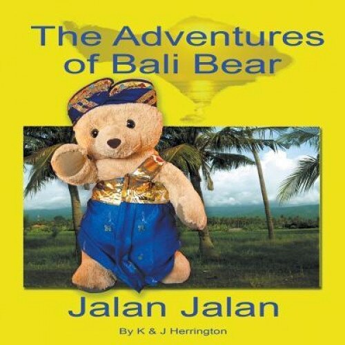 The Adventures of Bali Bear: Jalan Jalan, Kim Herrington (Author)
