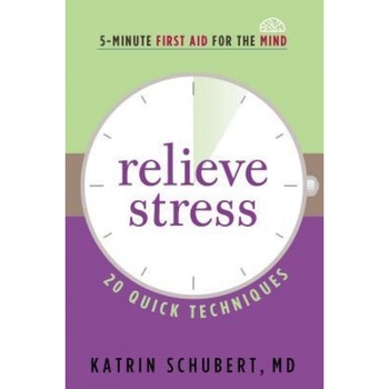 Relieve Stress: 20 Quick Techniques, Katrin Schubert (Author) Relieve Stress: 20 Quick Techniques, Katrin Schubert (Author)