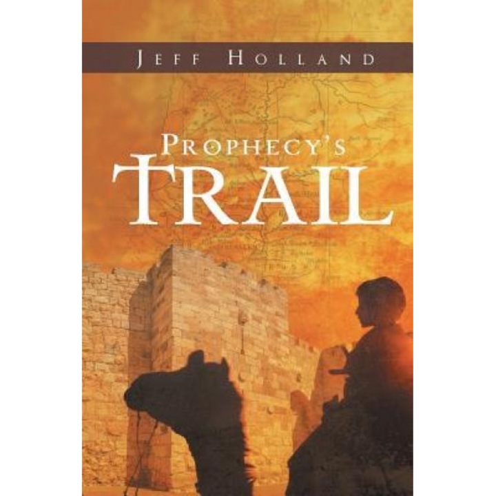 Prophecy's Trail, Jeff Holland (Author)