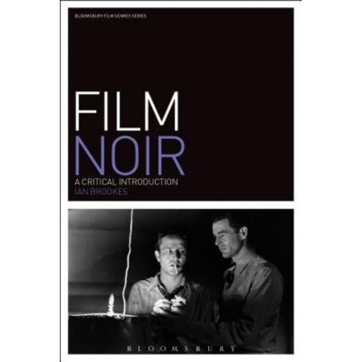 Film Noir: A Critical Introduction, Ian Brookes (Author)