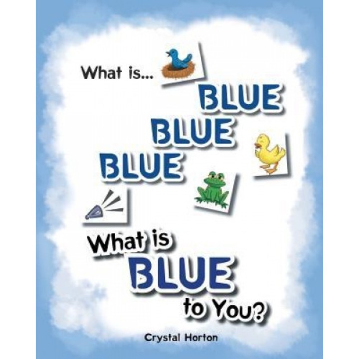 What Is Blue Blue Blue-What Is Blue to You, Crystal Horton (Author)