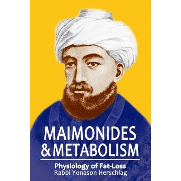 Maimonides & Metabolism: Unique Scientific Breakthroughs in Weight Loss, Yonason Herschlag (Author)