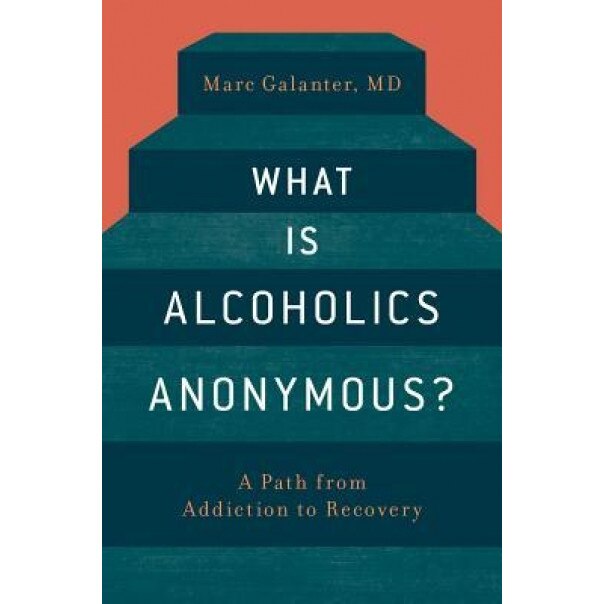 What Is Alcoholics Anonymous?, Marc Galanter (Author)