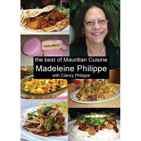 The Best of Mauritian Cuisine: History of Mauritian Cuisine and Recipes from Mauritius, Madeleine V. Philippe (Author)